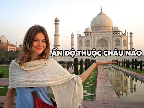 Ấn Độ thuộc châu nào