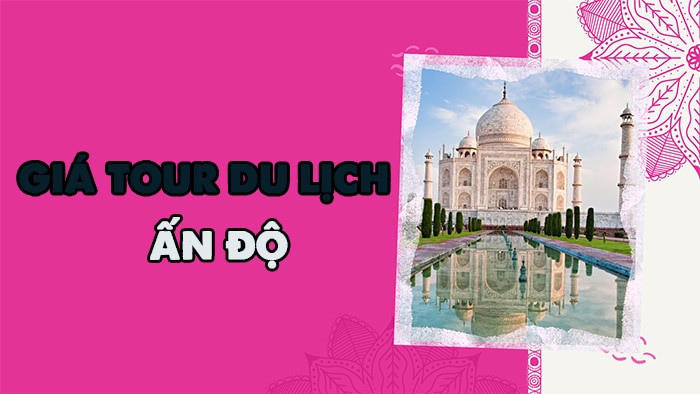 Giá tour du lịch Ấn Độ