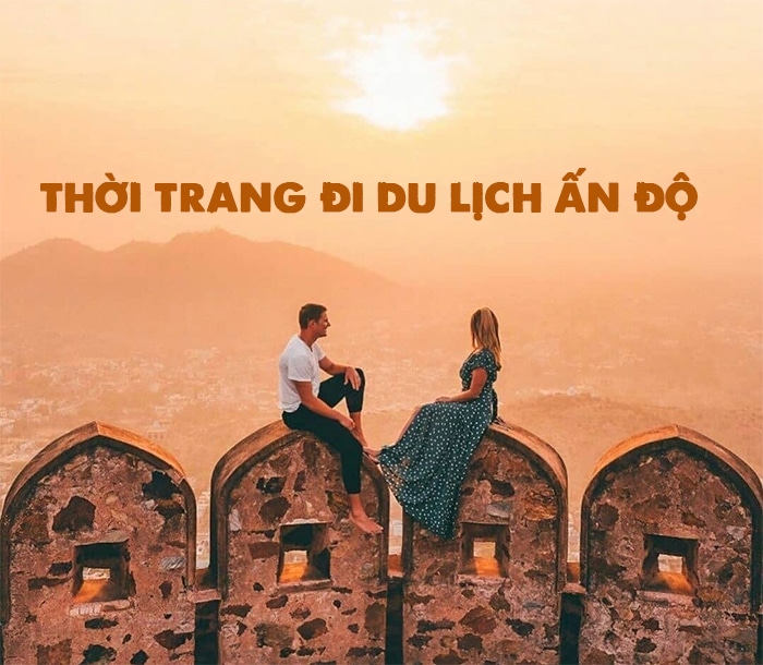 Thời trang đi du lịch Ấn Độ